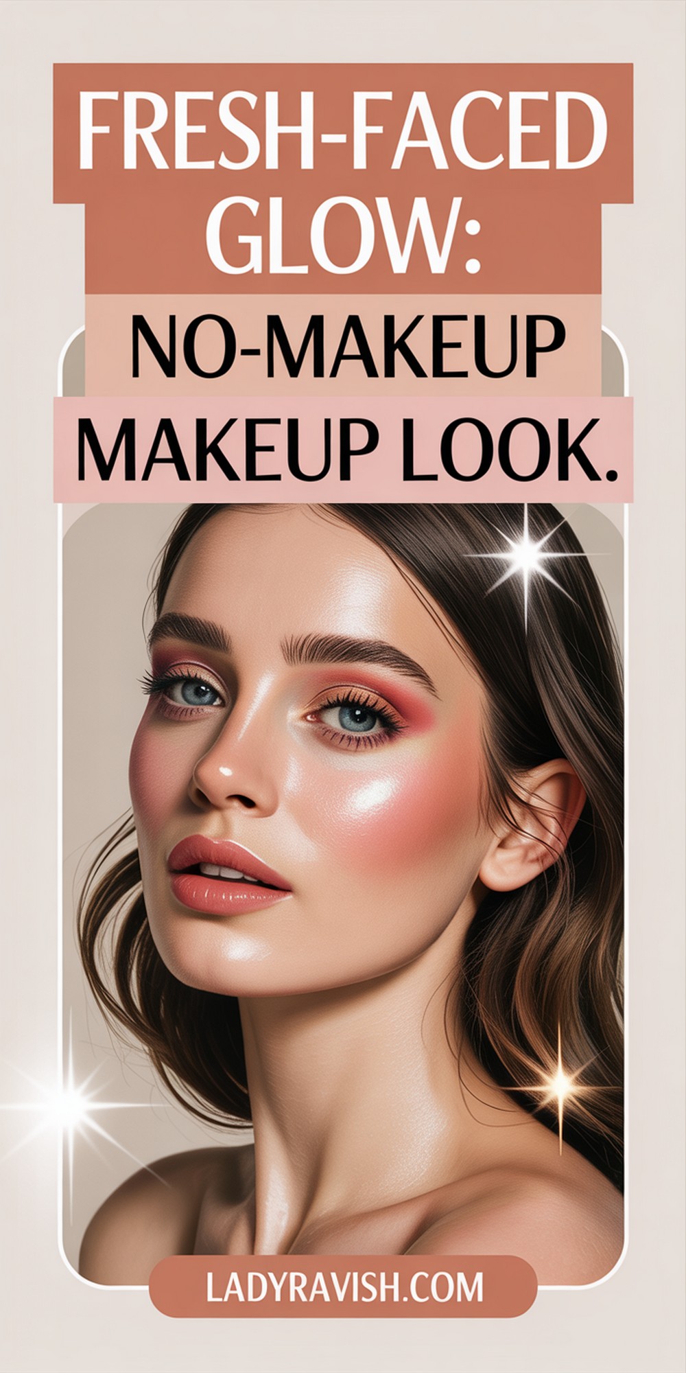 Fresh Faced Glow The No Makeup Makeup Look