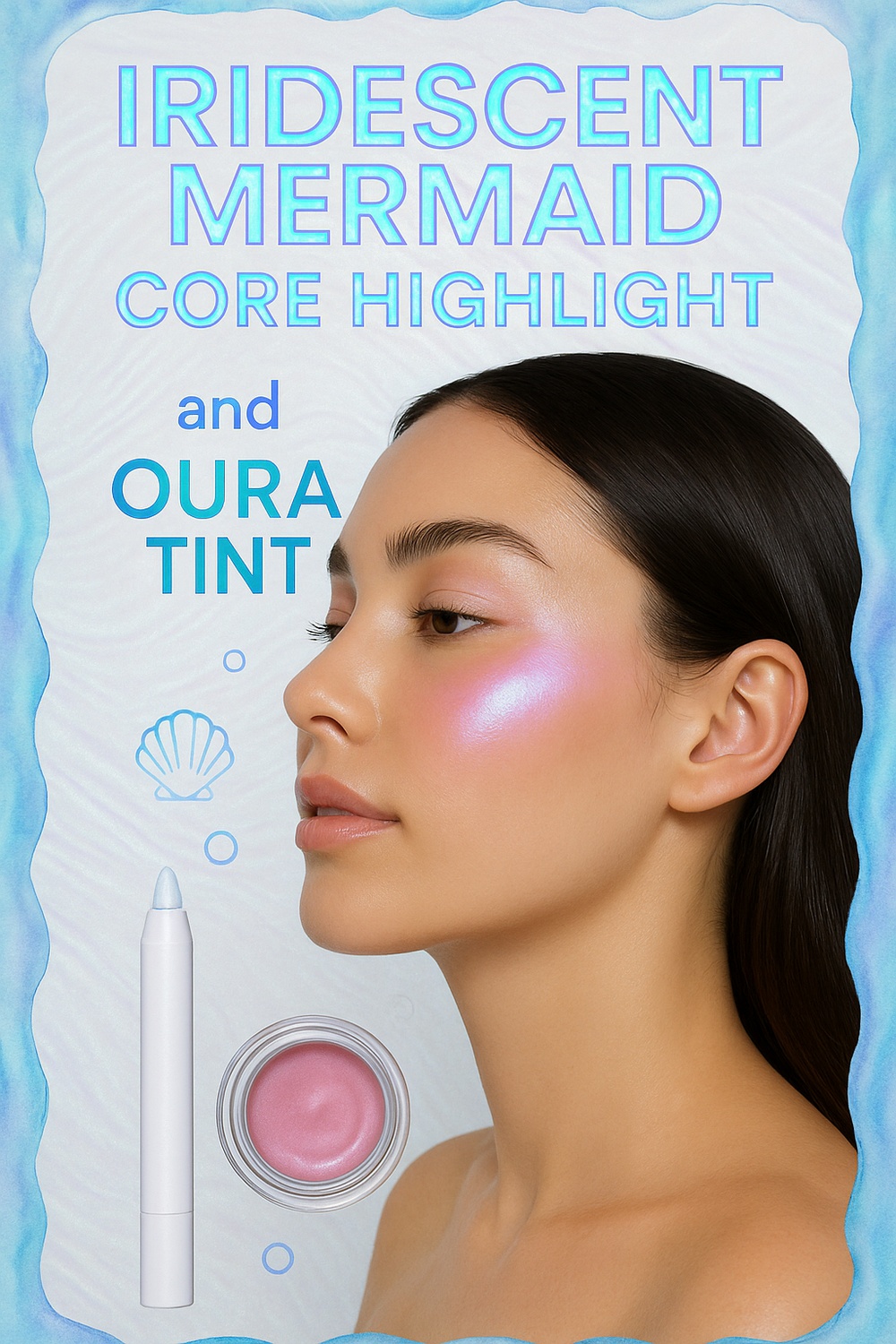 Iridescent Mermaid Core Highlight and Oura Tint