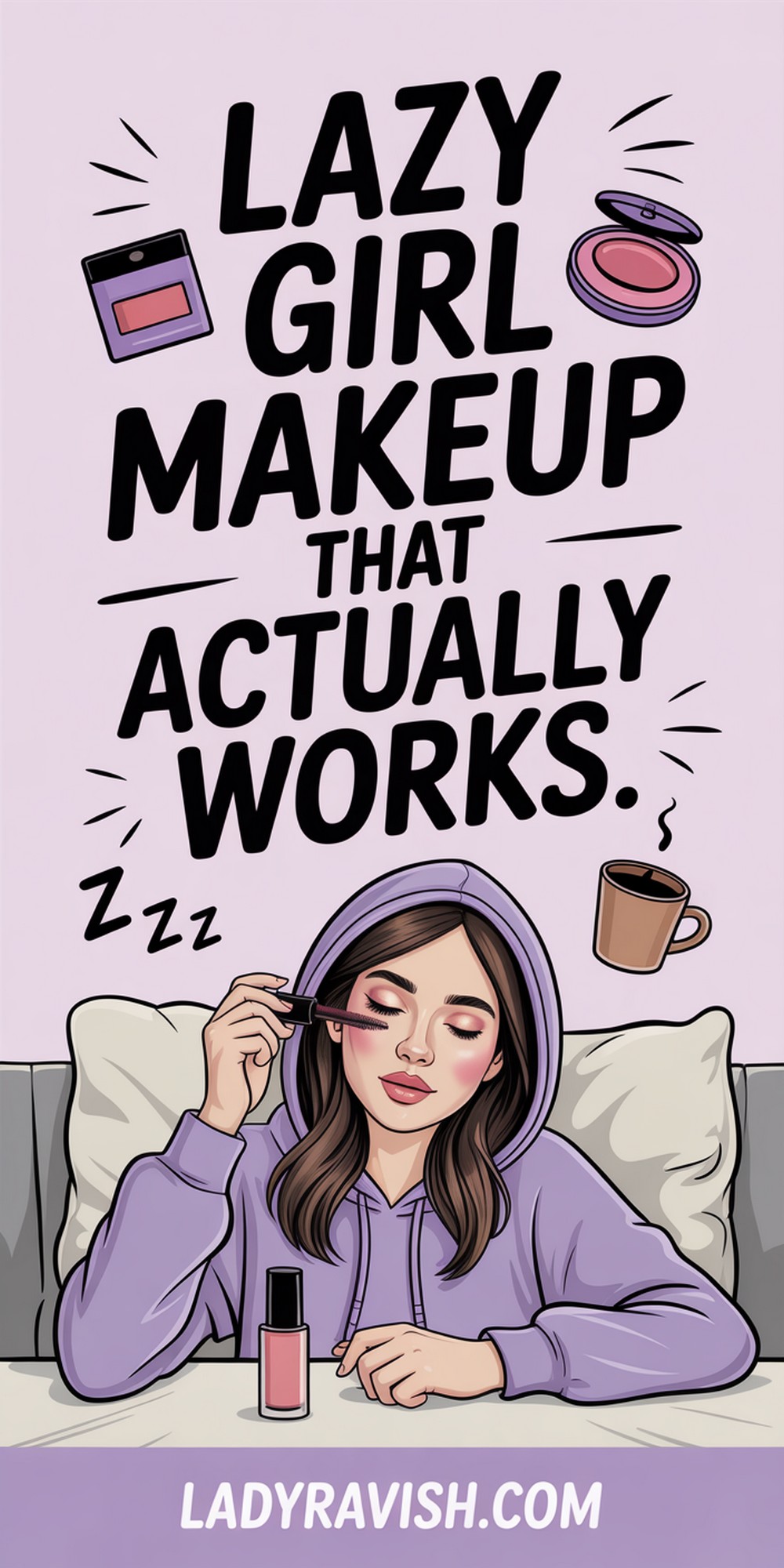 The Ultimate Lazy Girl Makeup Routine