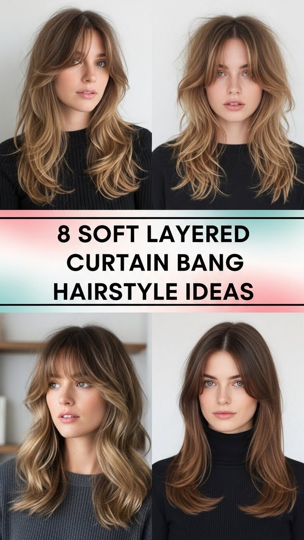Soft Layered Curtain Bang Hairstyle Ideas